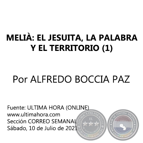 MELIÀ: EL JESUITA, LA PALABRA Y EL TERRITORIO (1) - Por ALFREDO BOCCIA PAZ - Sábado, 10 de Julio de 2021